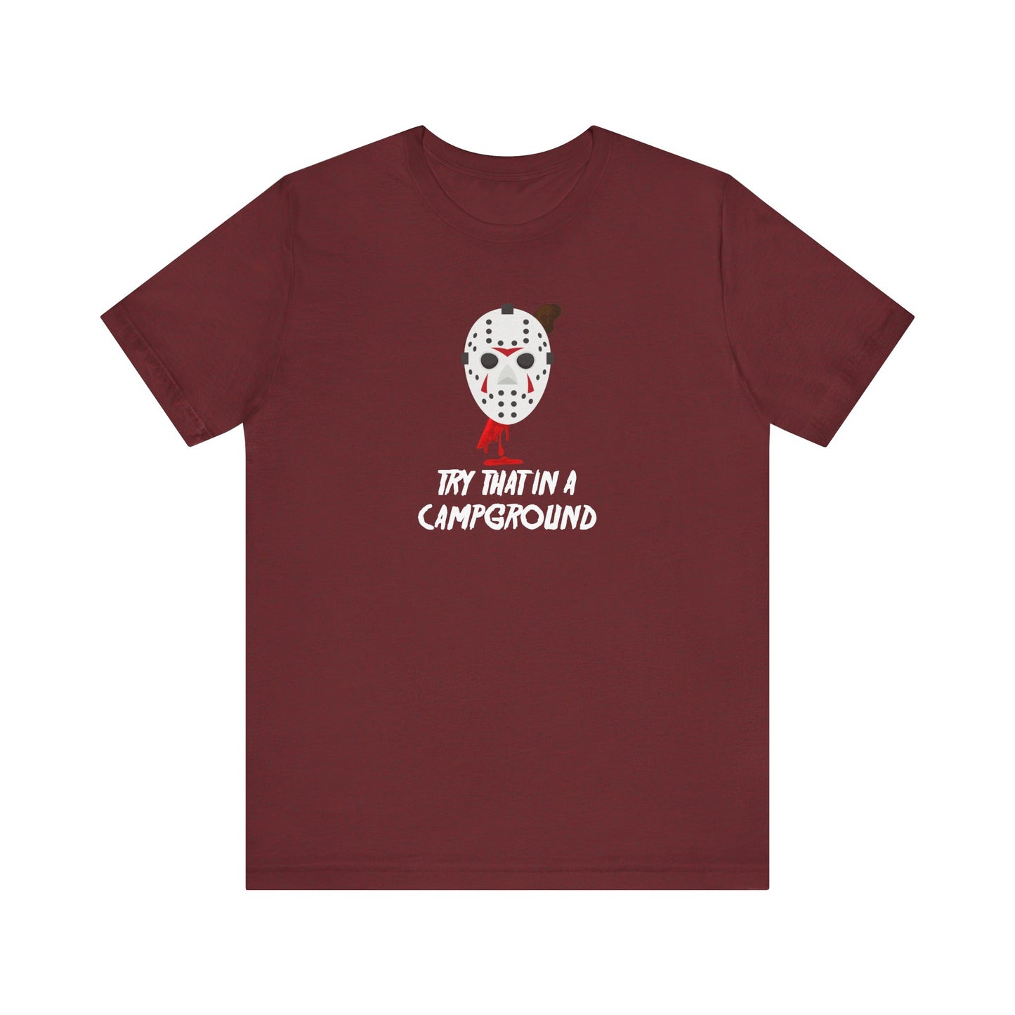 Try That in a Campground T-Shirt - Funny Horror Parody Tee - Goateez Style