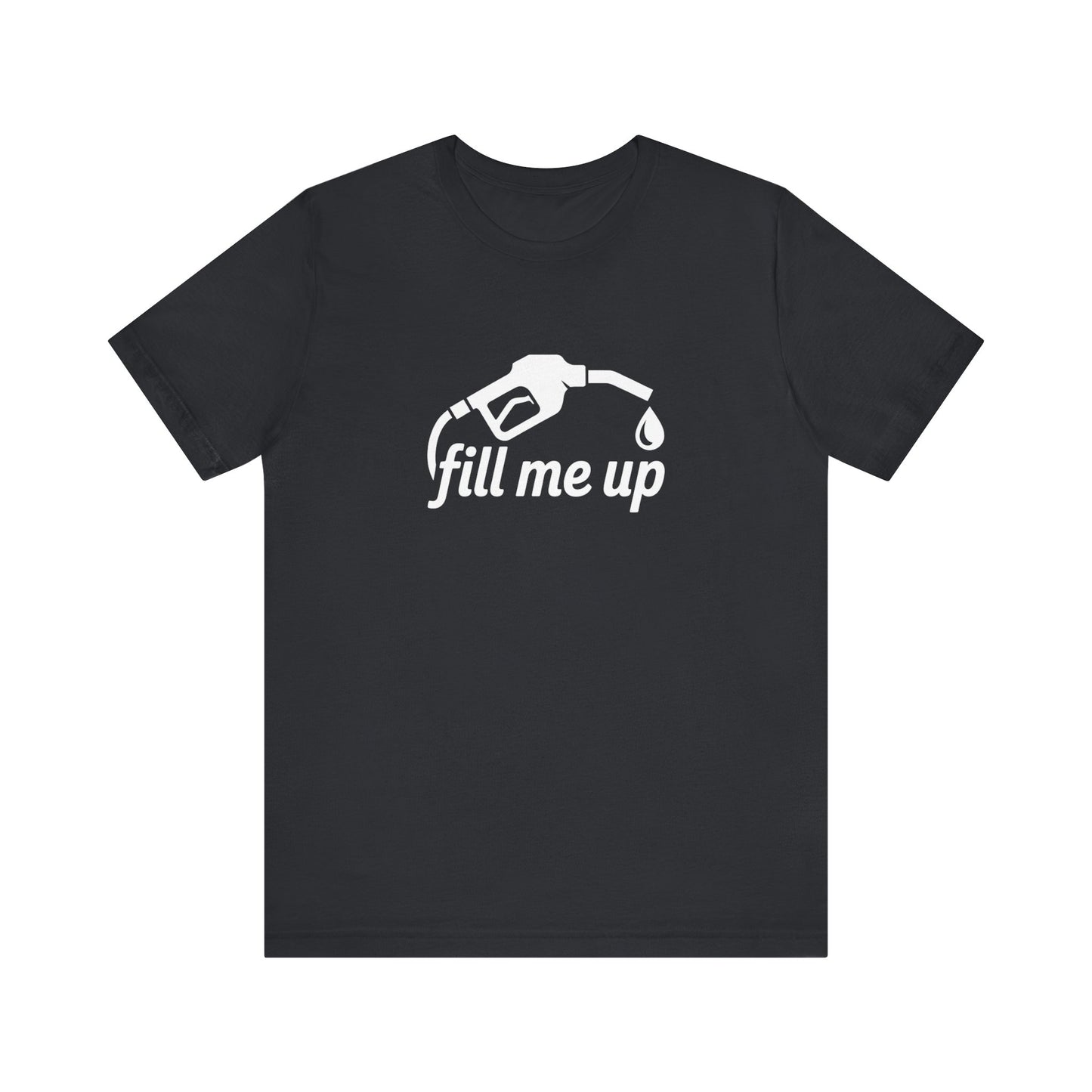 Fill Me Up Shirt - Funny LGBTQ Innuendo Tee - Goateez Style