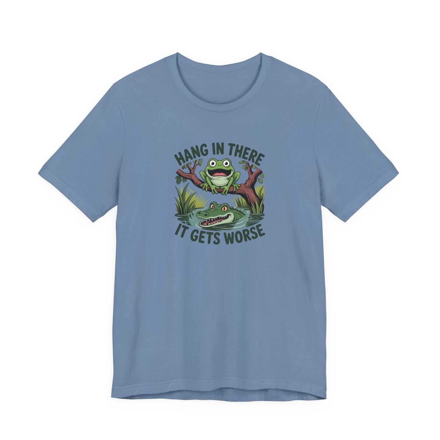 Funny Frog T-Shirt - Hang in There It Gets Worse Tee
