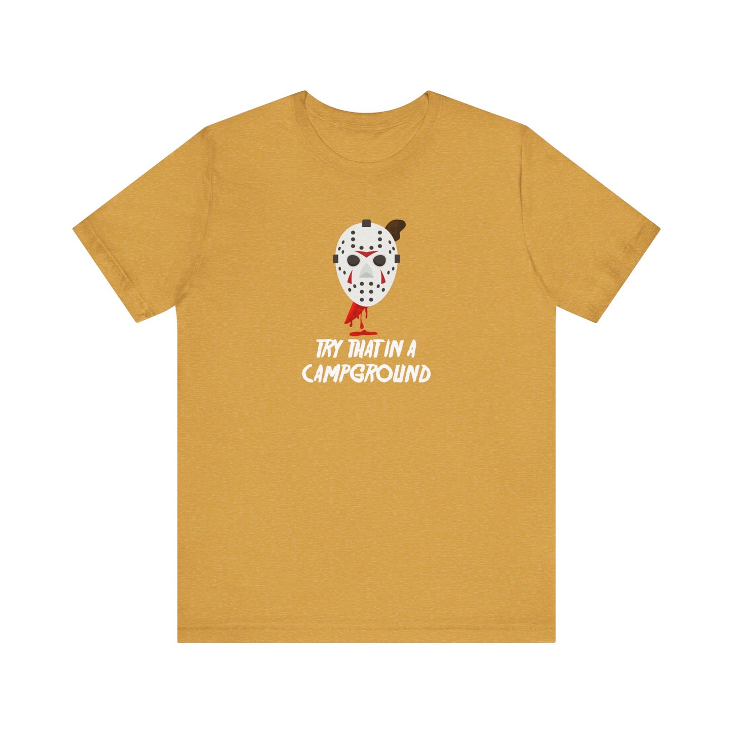 Try That in a Campground T-Shirt - Funny Horror Parody Tee - Goateez Style