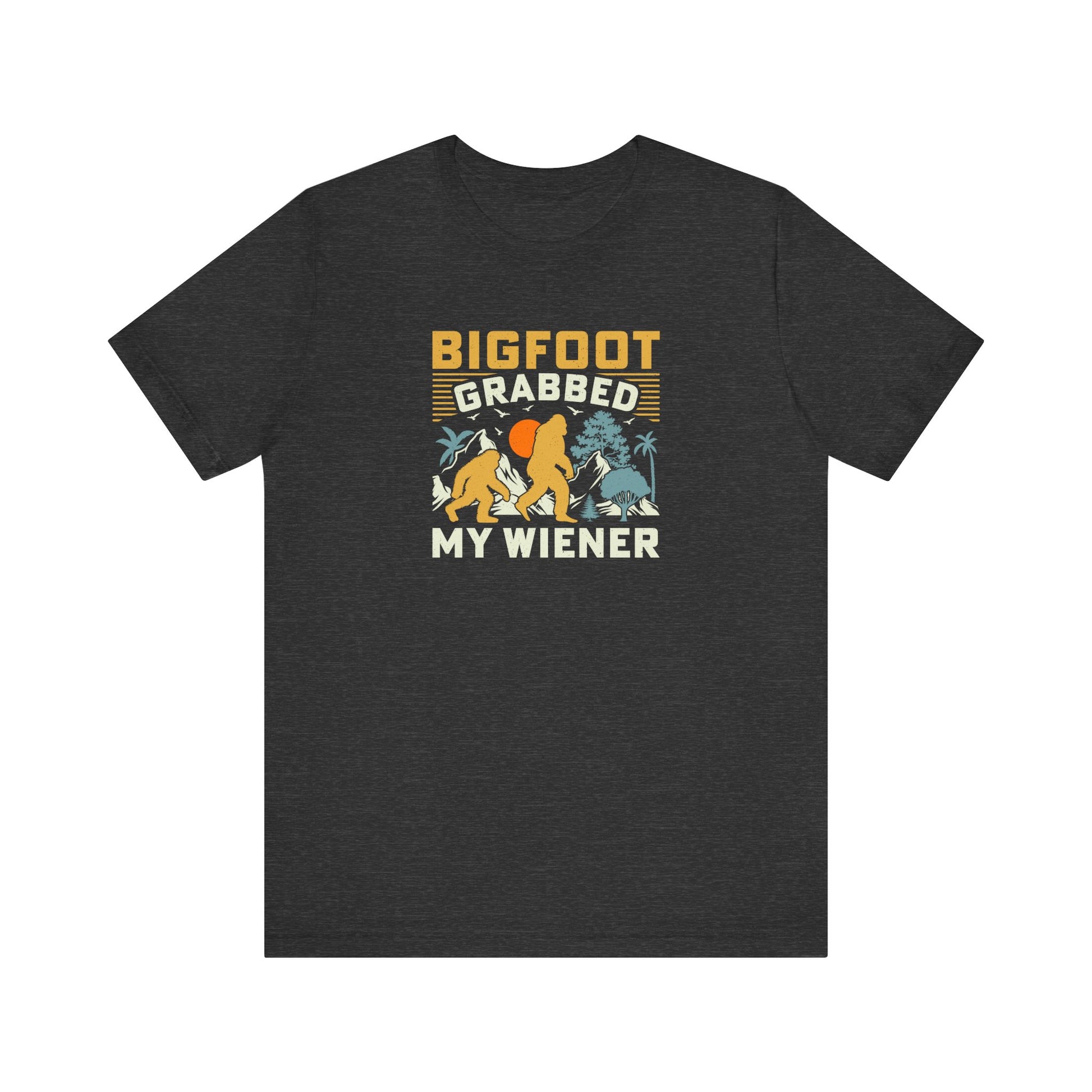 Bigfoot Grabbed My Wiener Funny Sasquatch T-Shirt - Goateez Style