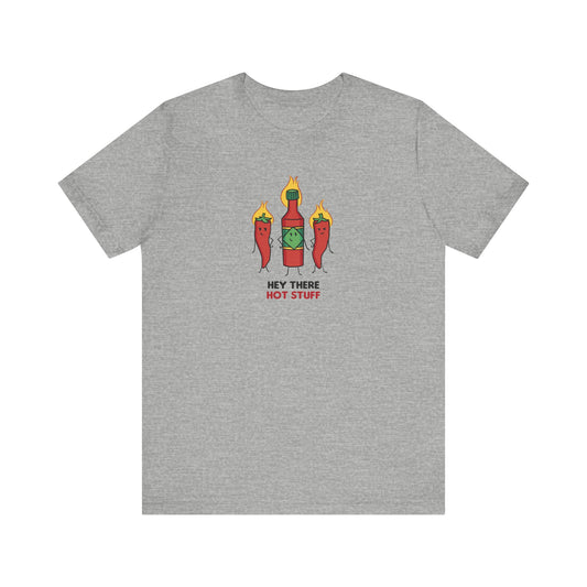 Hey There Hot Stuff - Funny Hot Sauce T-Shirt