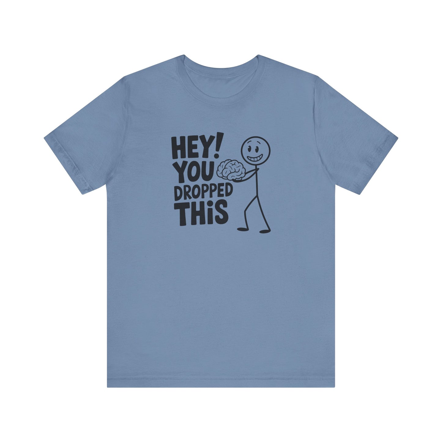Dropped This Brain Shirt - Funny Smart Sass Tee