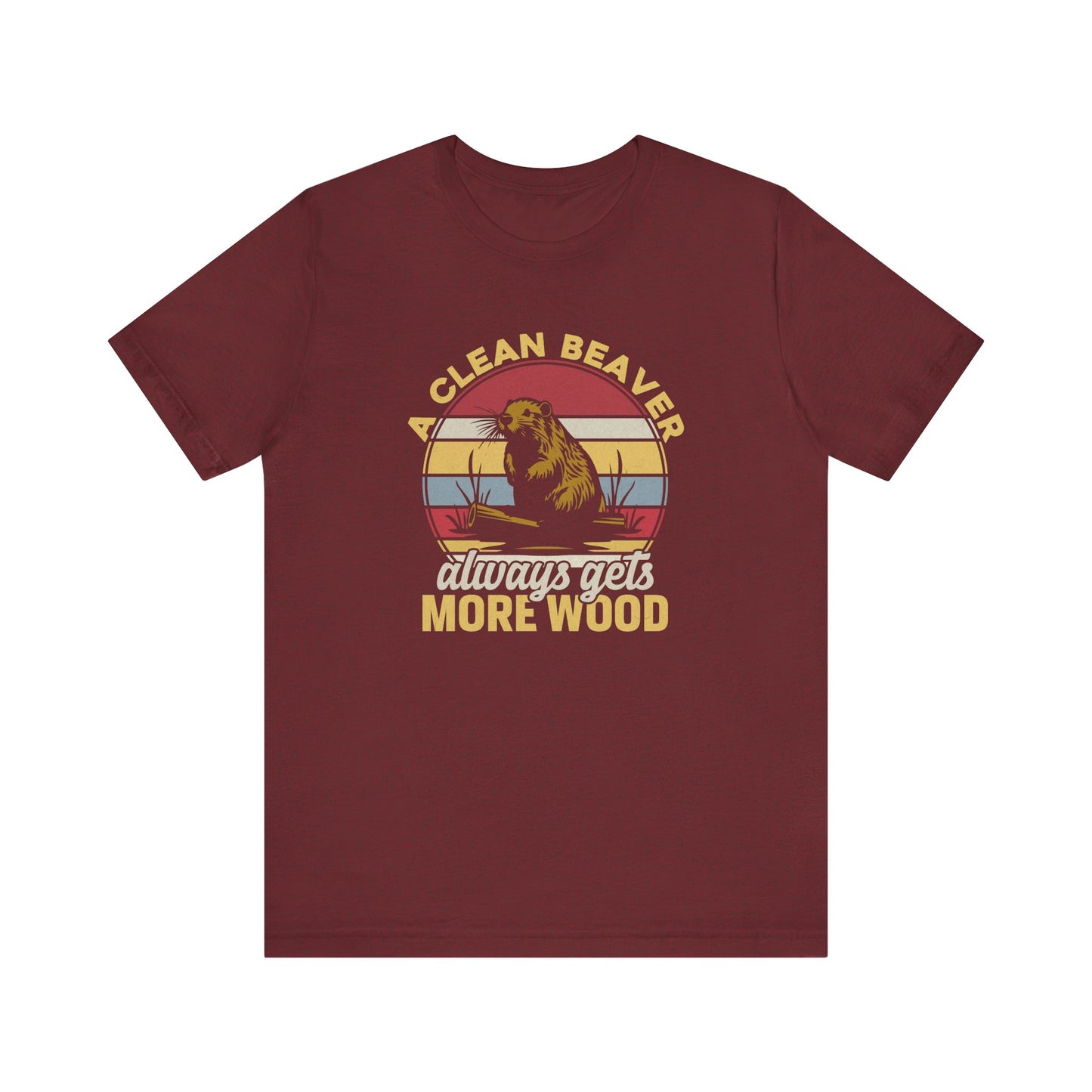 Funny Beaver T-Shirt - A Clean Beaver Always Gets More Wood