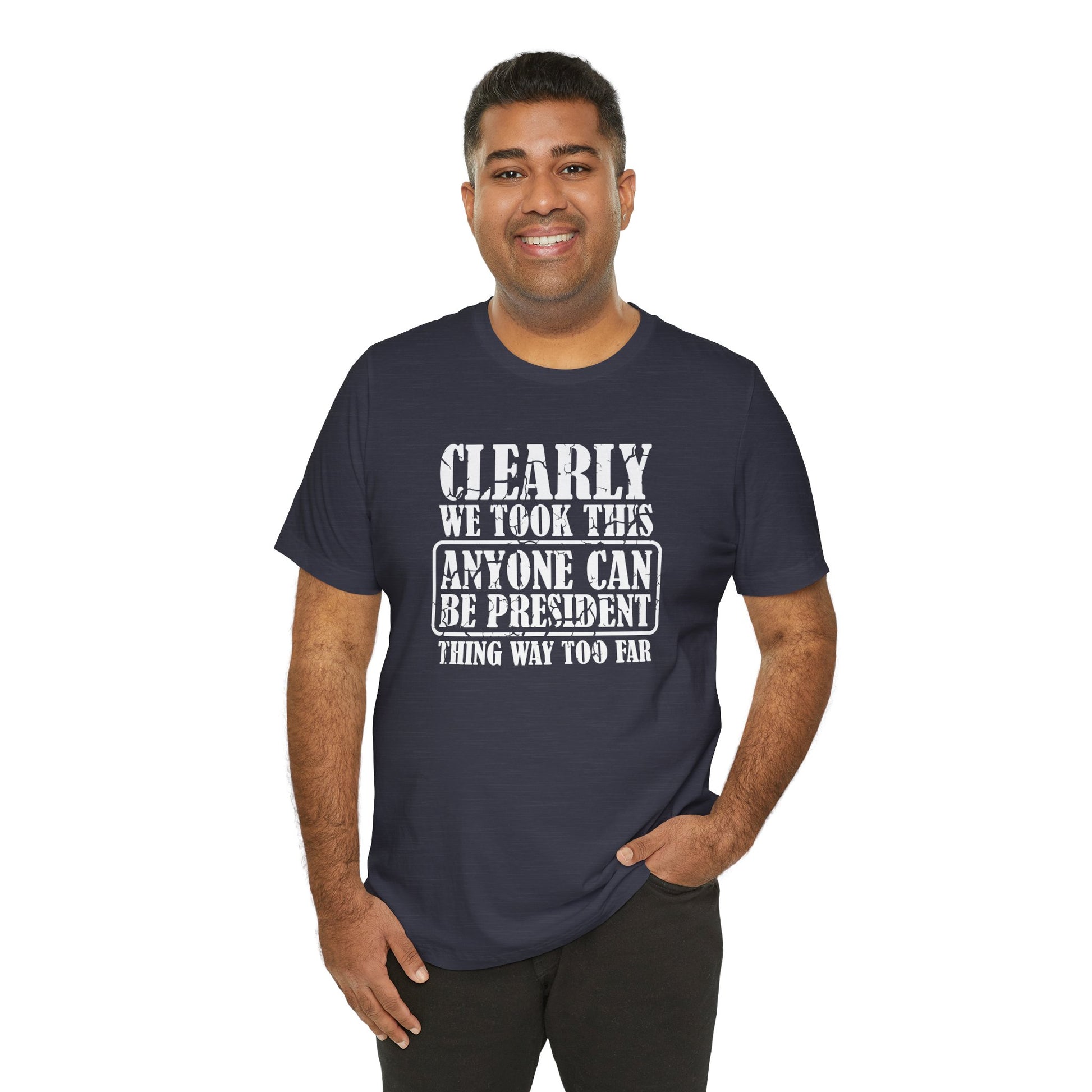 Anyone Can Be President Shirt - Funny Anti Trump Tee - Goateez Style
