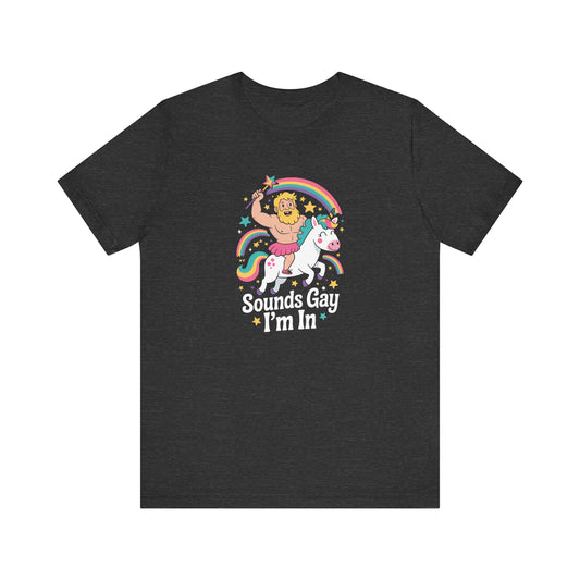 Sounds Gay I'm In Shirt - Funny LGBTQ Rainbow Unicorn Tee - Goateez Style