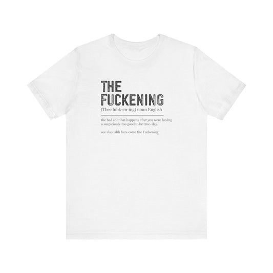 The Fuckening Shirt - Funny Sarcastic Graphic Tee - Goateez Style