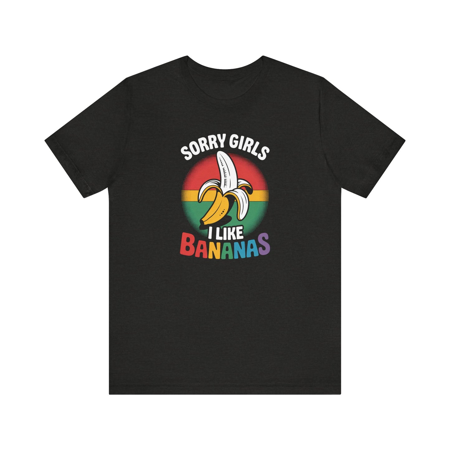 Sorry Girls I Like Bananas Shirt - Funny LGBTQ Pride Tee - Goateez Style