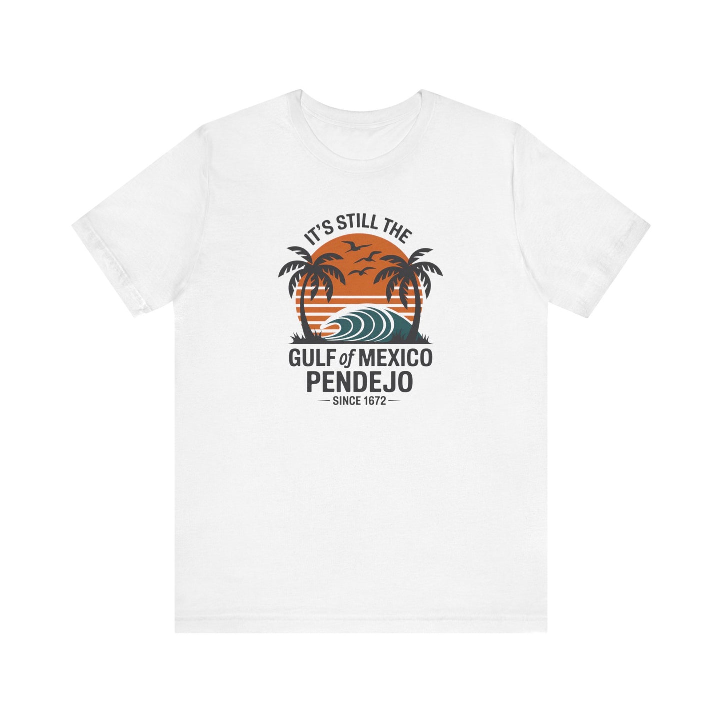 Still the Gulf of Mexico, Pendejo - Funny Political Tee