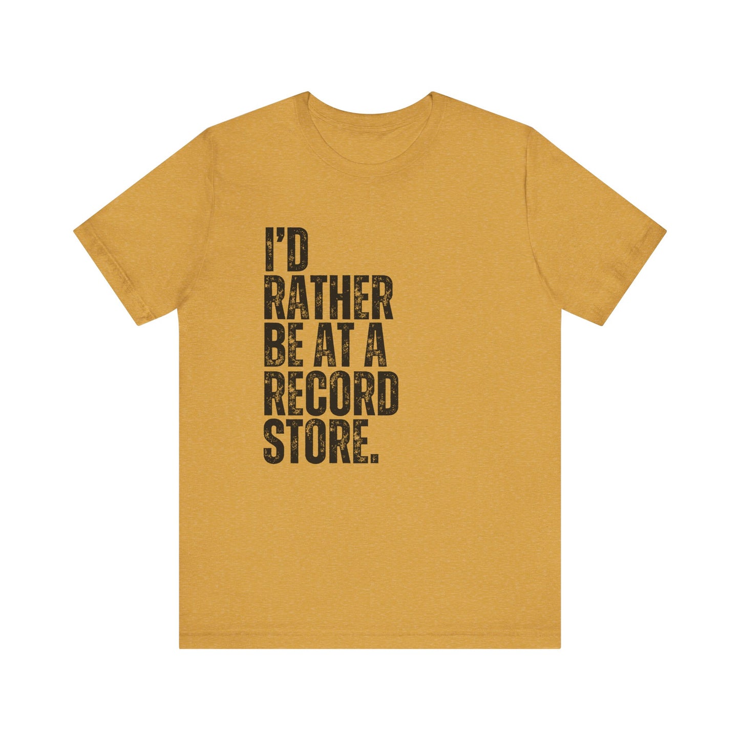 I'd Rather Be At A Record Store T-Shirt - Music Lover Gift