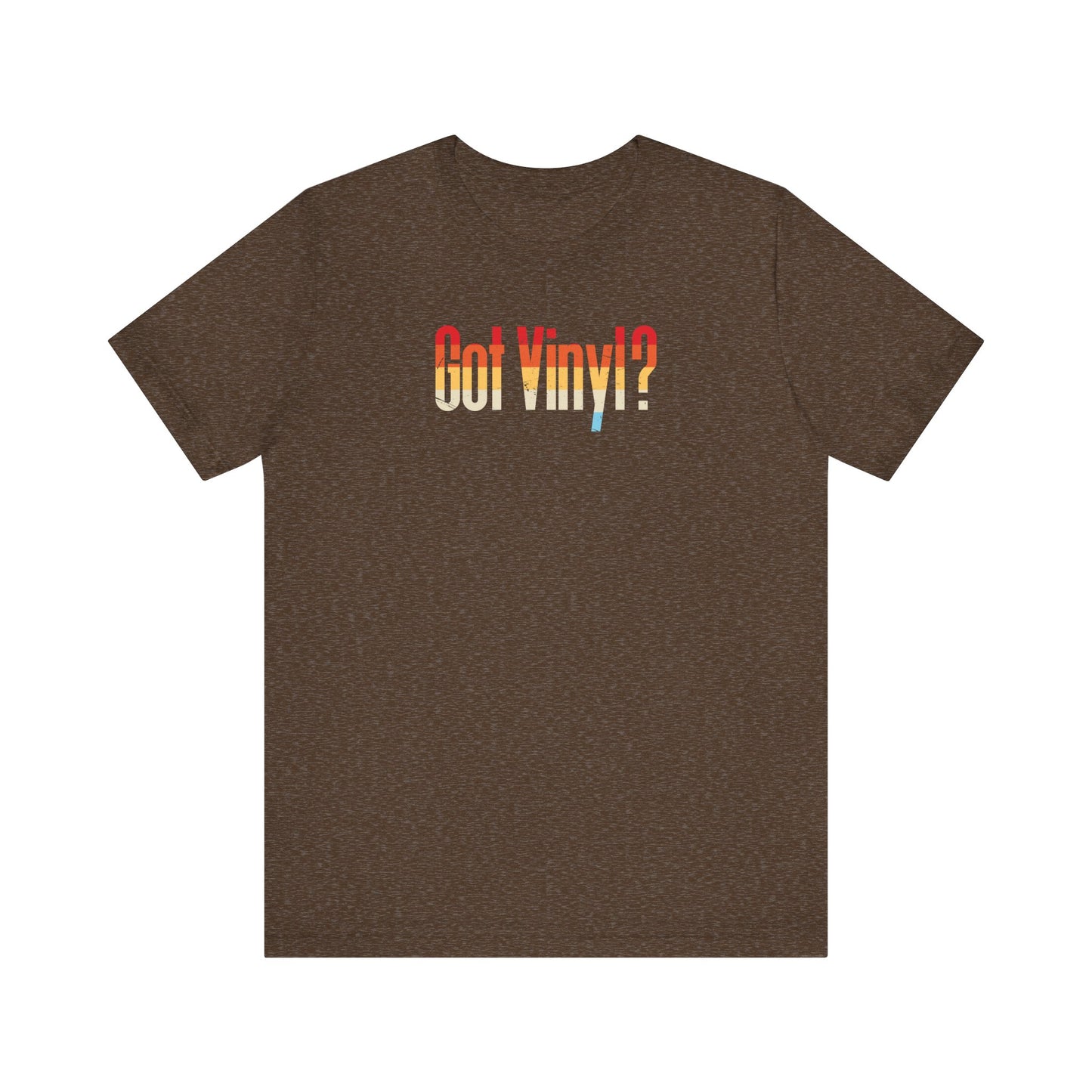 Got Vinyl Shirt - Retro Record Lover Music T-Shirt