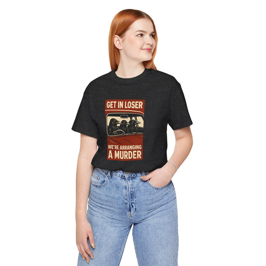 Get in Loser Crow Shirt - Funny Raven Murder T-Shirt - Goateez Style