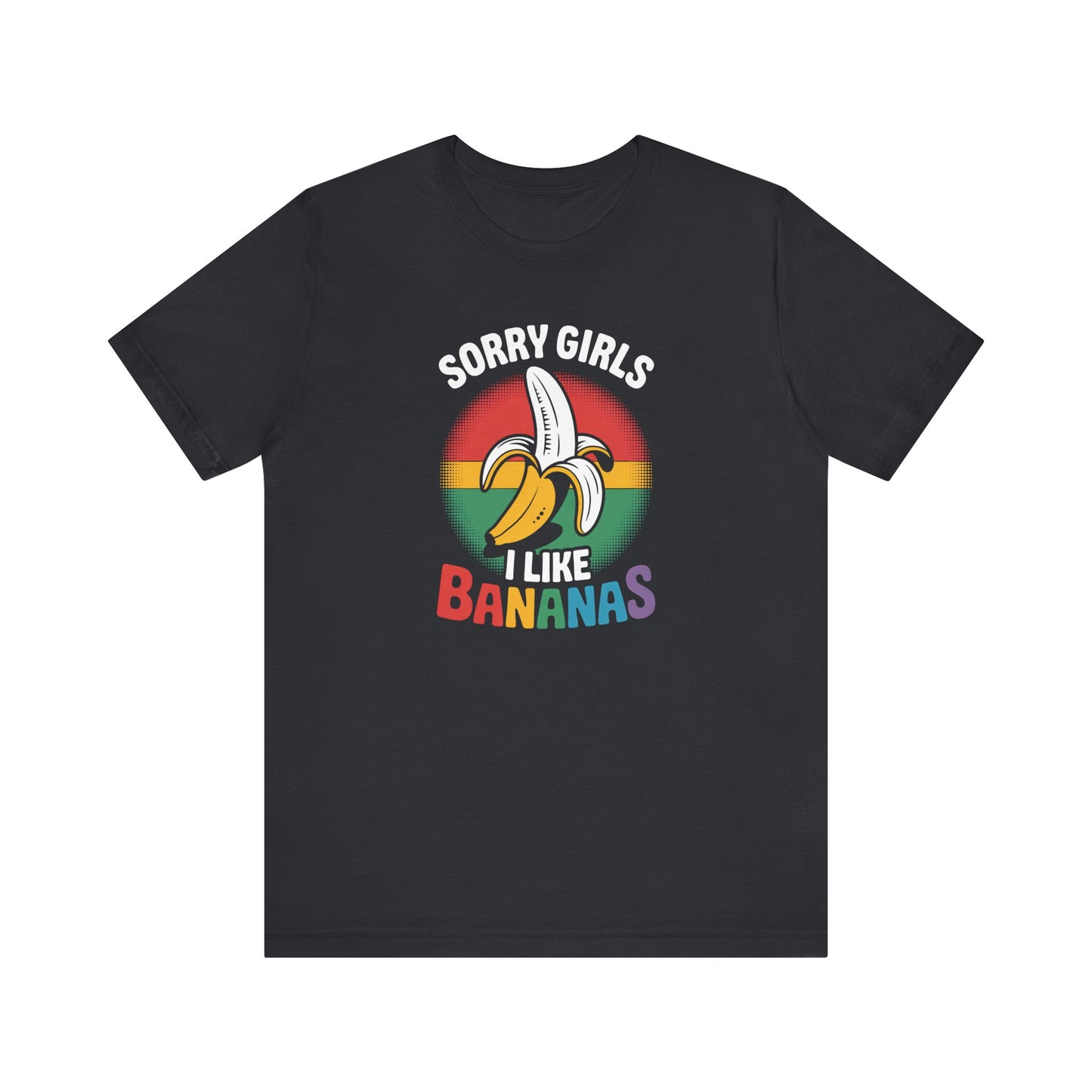 Sorry Girls I Like Bananas Shirt - Funny LGBTQ Pride Tee - Goateez Style