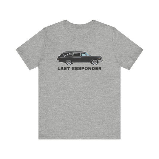 Last Responder T-Shirt Funny Dark Humor Graphic Tee Sarcasm - Goateez Style