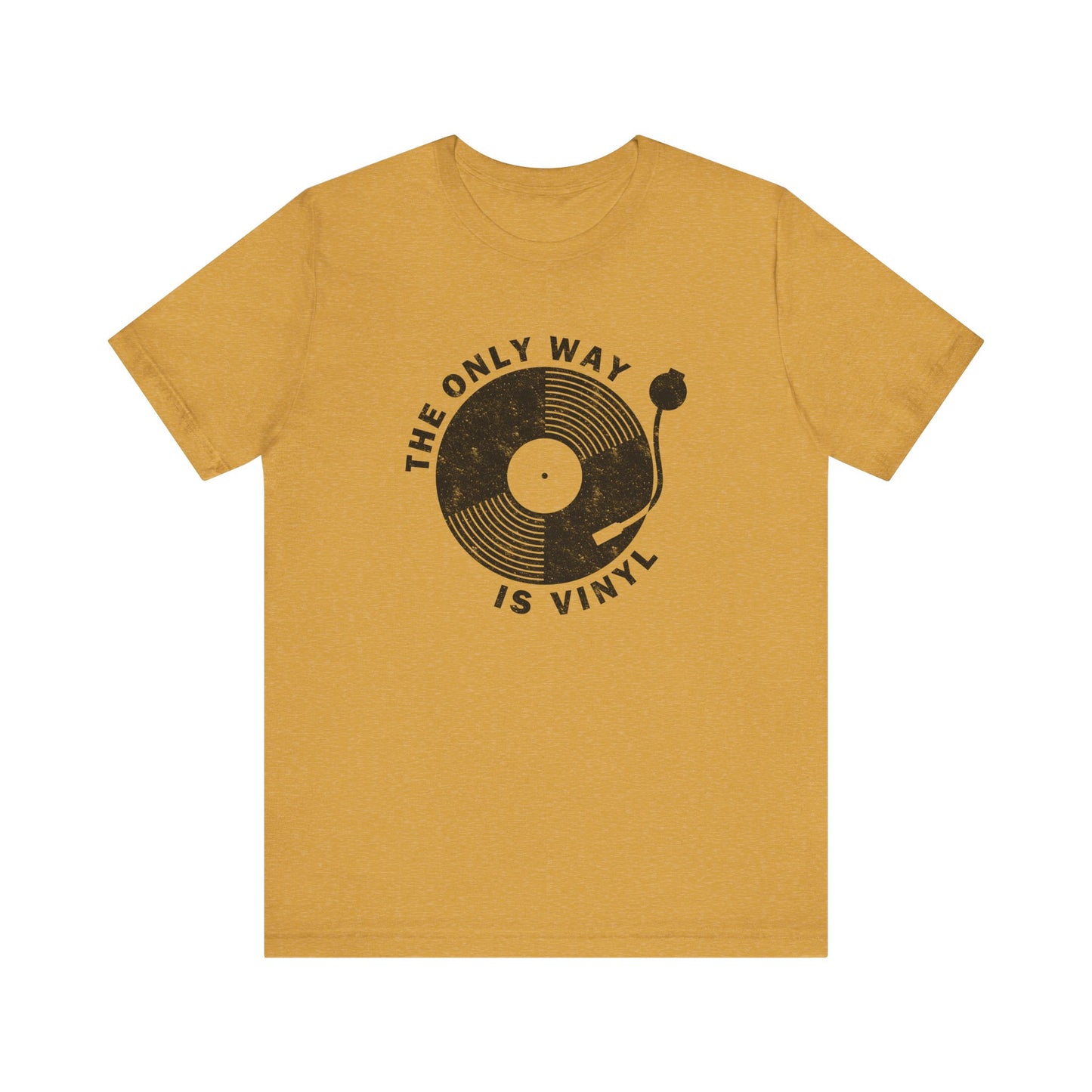 The Only Way Is Vinyl T-Shirt - Retro Music Lover Design