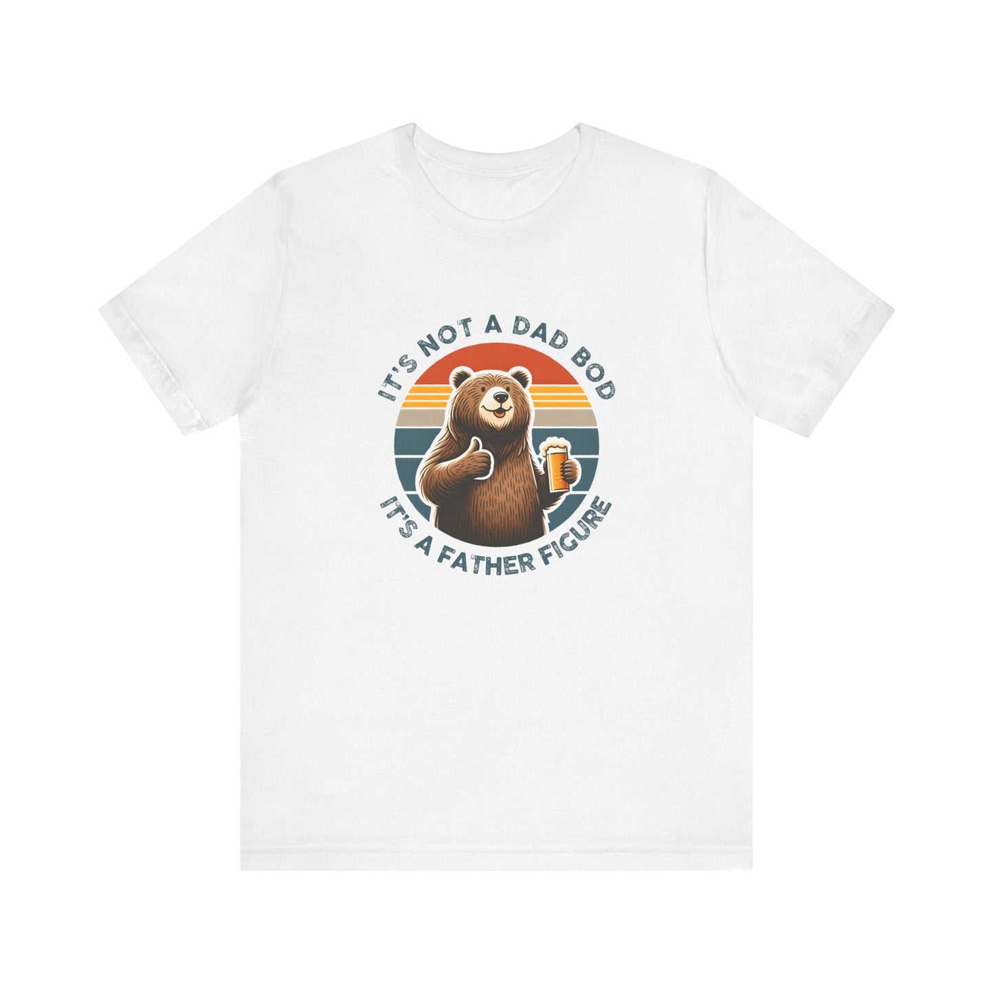 It's Not a Dad Bod It's a Father Figure - Funny Bear T-Shirt