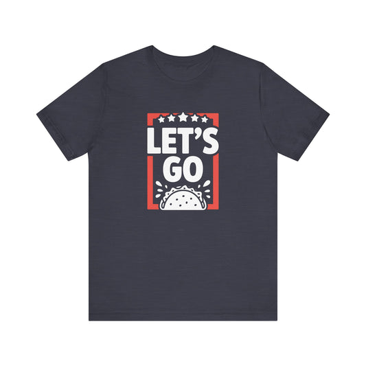 Let's Go Taco Shirt - Funny Political Parody T-Shirt - Goateez Style