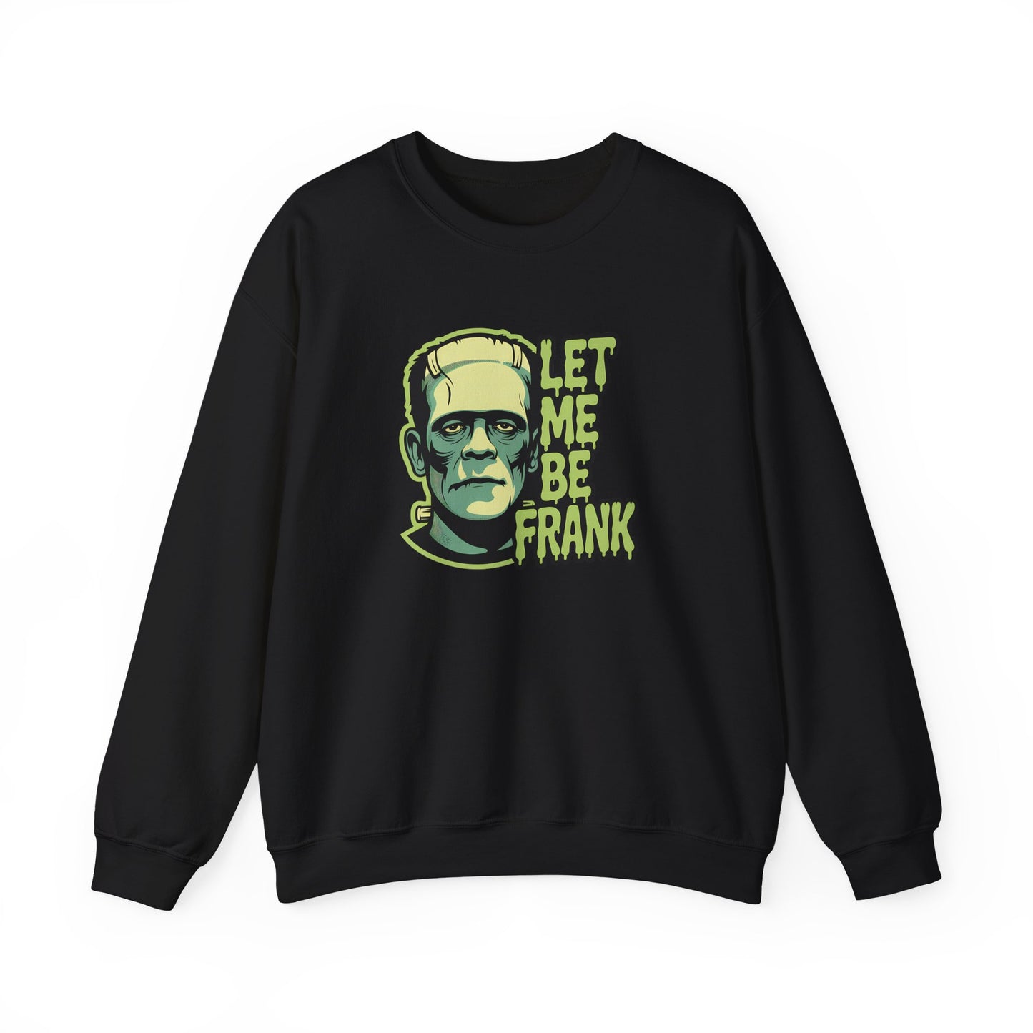 Let Me Be Frank Sweatshirt - Funny Frankenstein Halloween Pullover