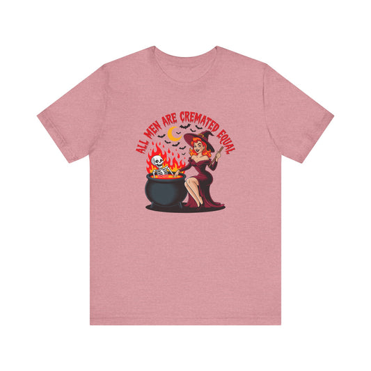 All Men Are Cremated Equal Shirt, Funny Witch Tee - Goateez Style