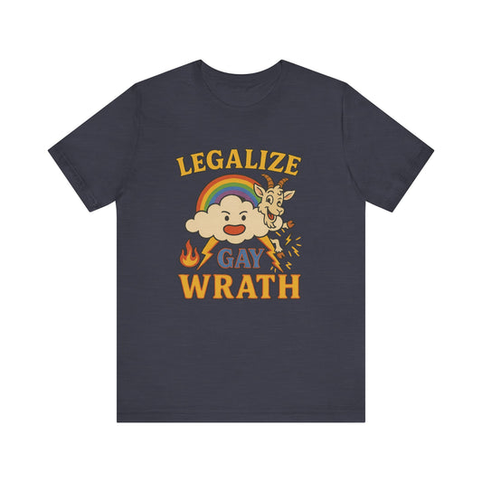 Legalize Gay Wrath Shirt - Funny LGBTQ Pride Tee