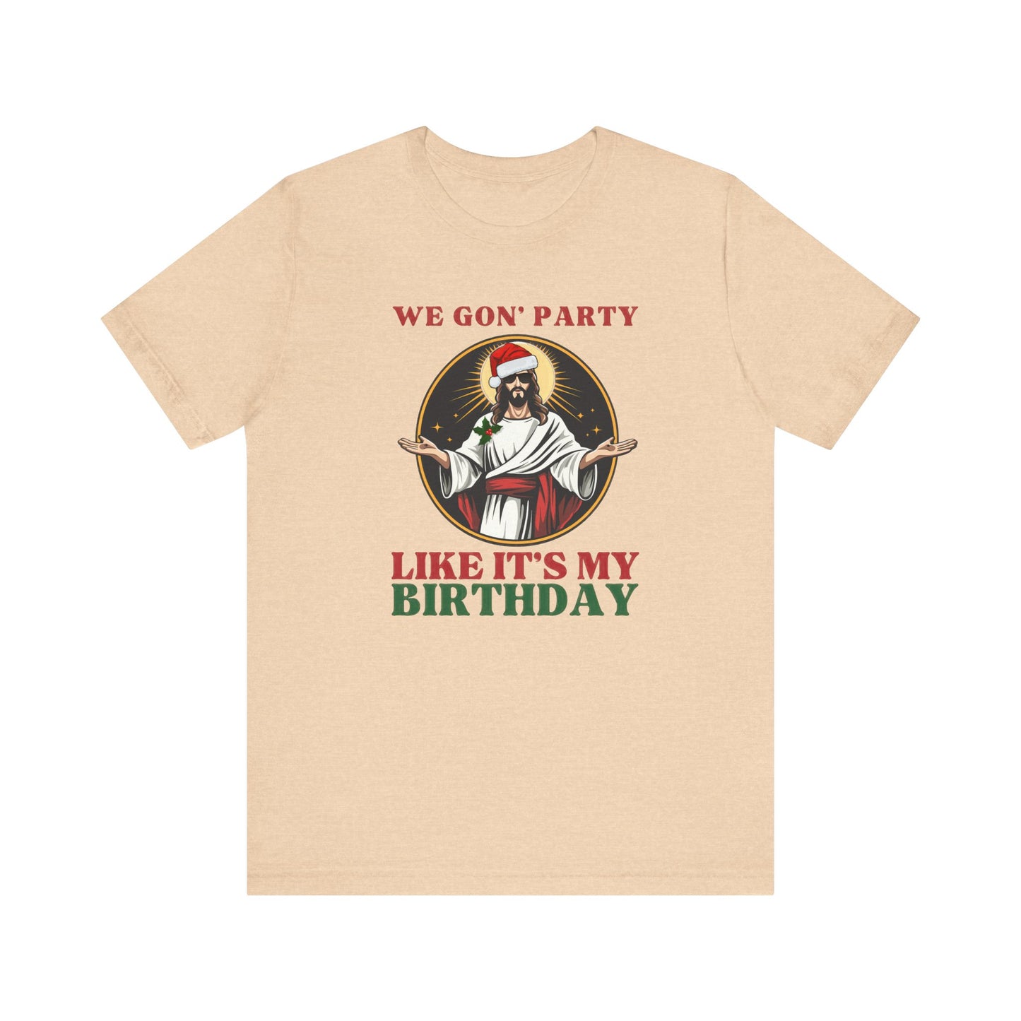 We Gon' Party Like It's My Birthday - Funny Jesus Christmas T-Shirt - Goateez Style