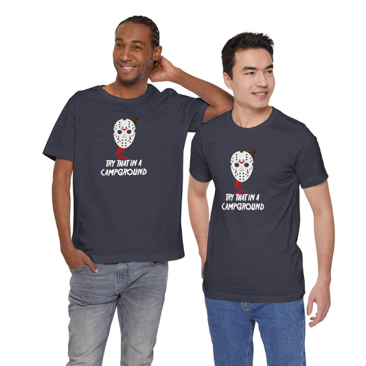Try That in a Campground T-Shirt - Funny Horror Parody Tee - Goateez Style