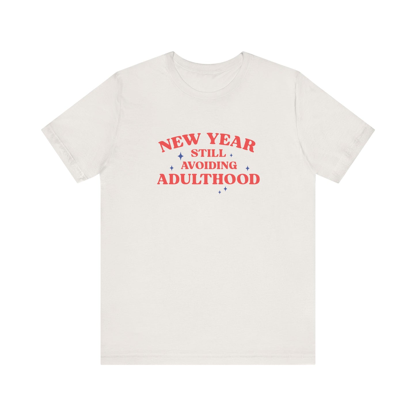 New Year Shirt - Still Avoiding Adulthood Funny Tee