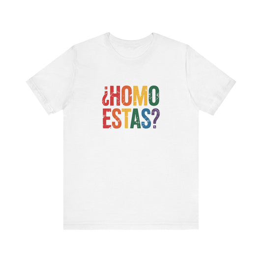 Homo Estás? Shirt - Funny LGBTQ Latin Pride Tee - Goateez Style