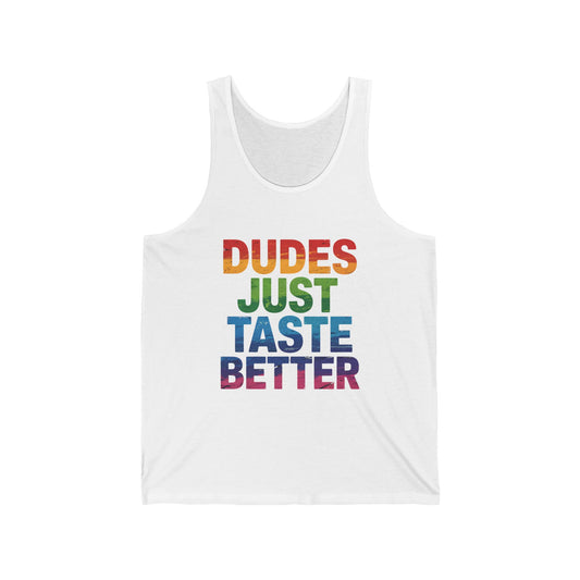 Dudes Just Taste Better Tank - Funny LGBTQ Pride Festival Top