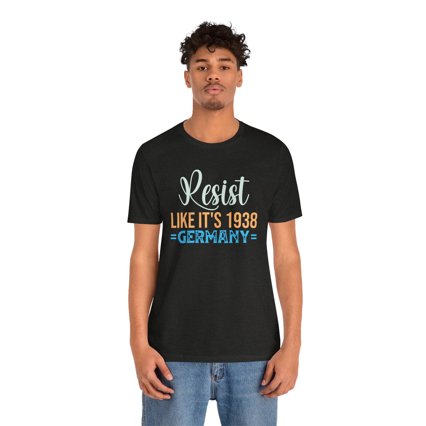 Resist Like It's 1938 Shirt - Anti Fascist Protest Tee - Goateez Style