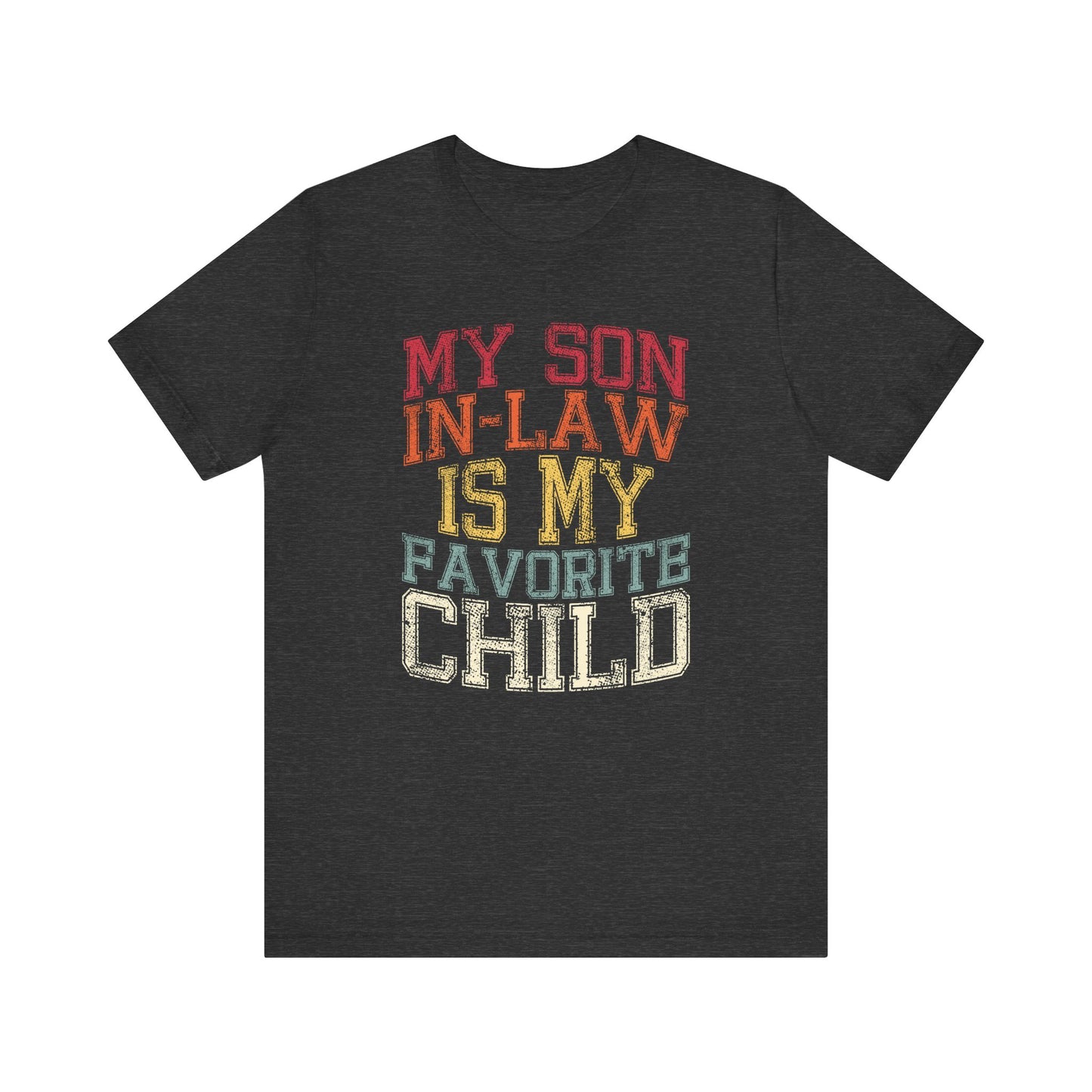 My Son-In-Law Is My Favorite Child T-Shirt - Funny Gift Idea