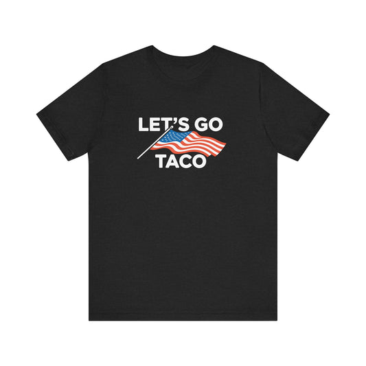 Let's Go Taco Funny Anti-Trump Parody Tee - Goateez Style