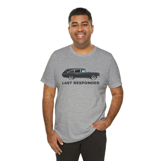 Last Responder T-Shirt Funny Dark Humor Graphic Tee Sarcasm - Goateez Style