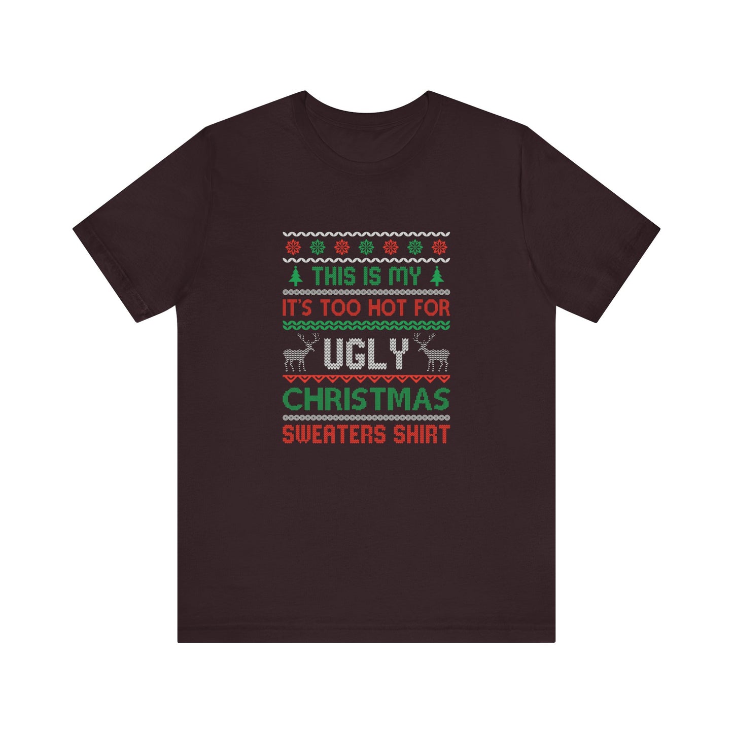 Funny Ugly Christmas T-Shirt - Too Hot for Sweaters Shirt - Goateez Style