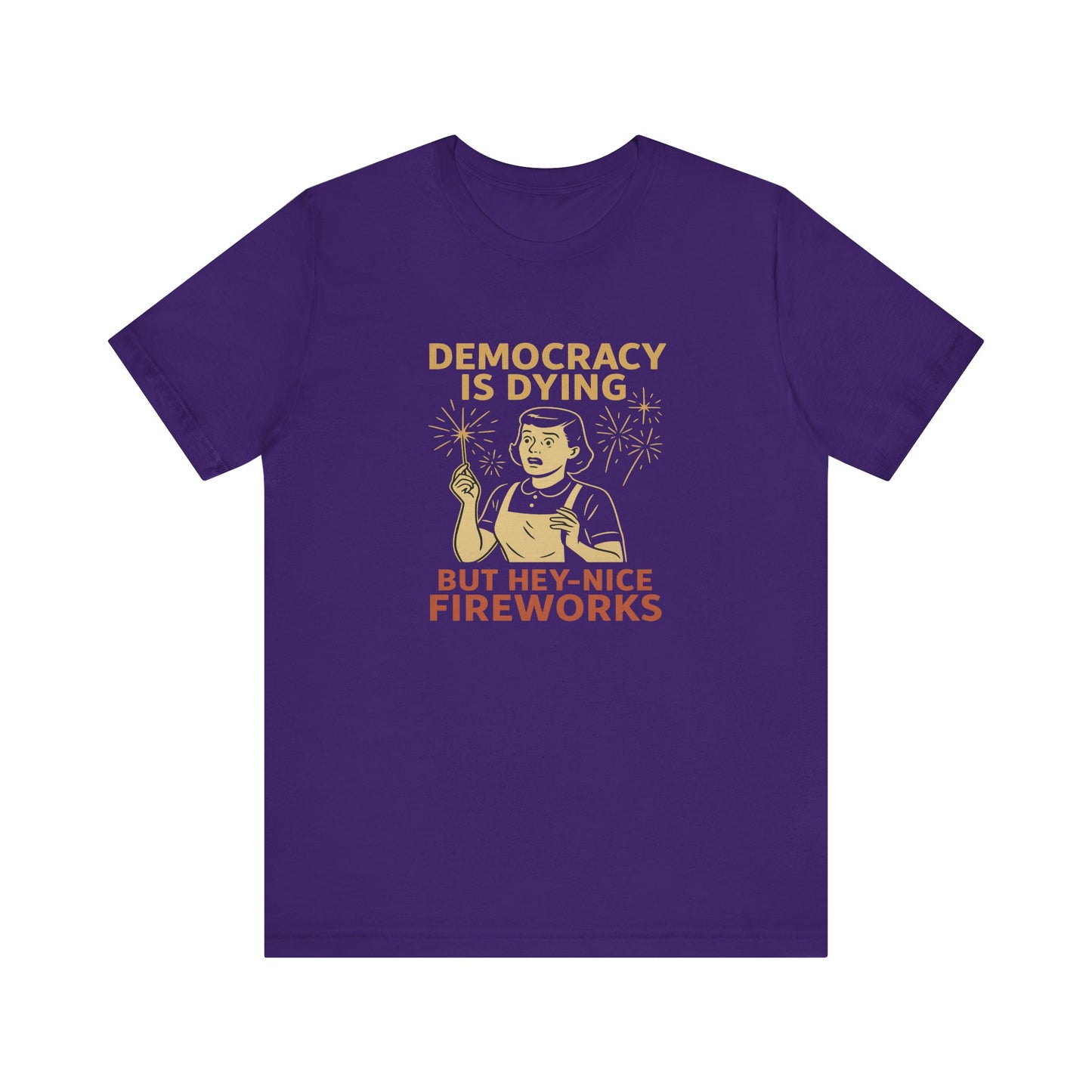 Democracy Is Dying Funny Fireworks Shirt Political Tee