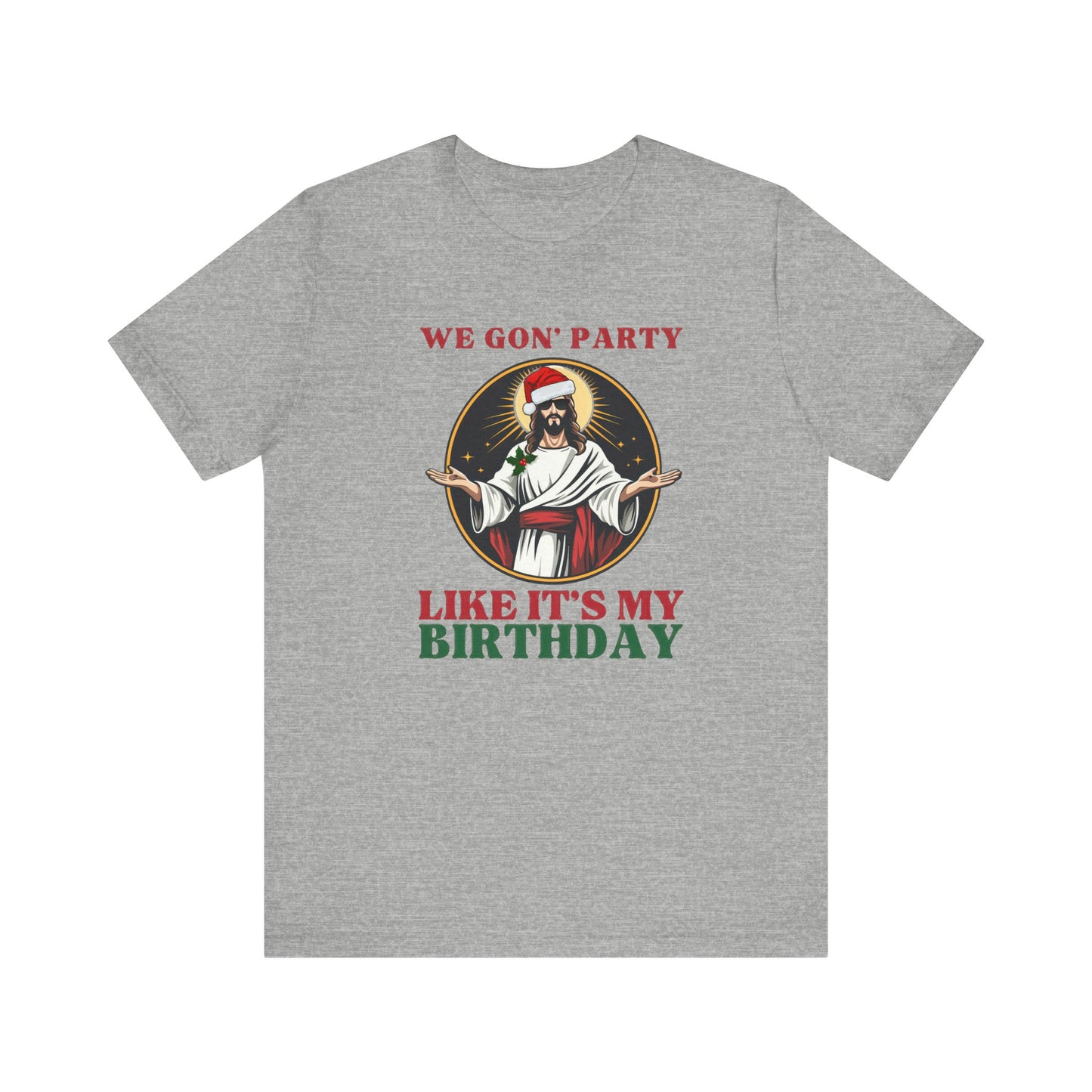 We Gon' Party Like It's My Birthday - Funny Jesus Christmas T-Shirt - Goateez Style