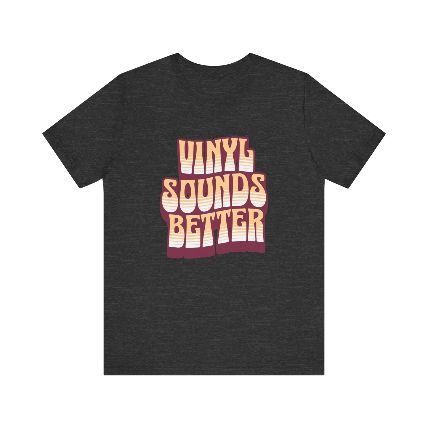 Vinyl Sounds Better T-Shirt - Retro Music Lover Graphic Tee