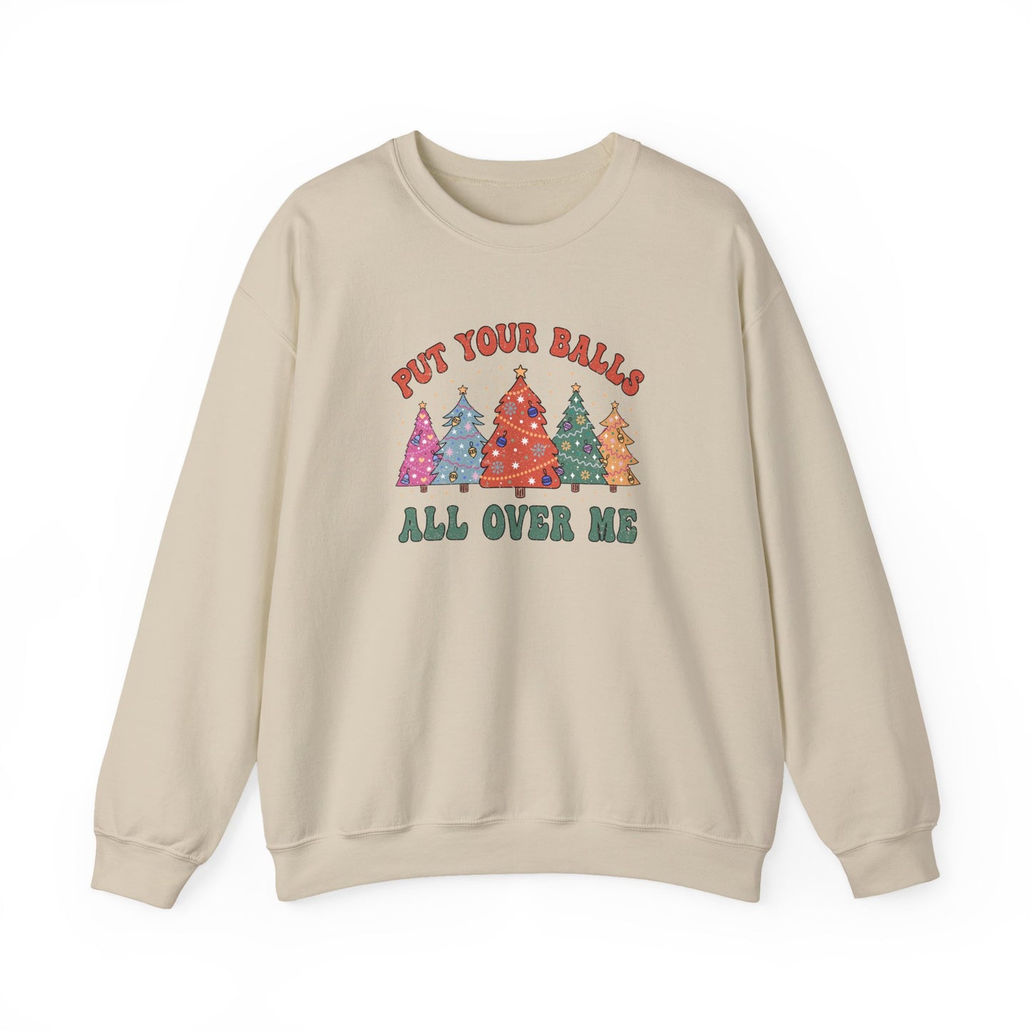 Put Your Balls All Over Me Sweatshirt Funny Xmas