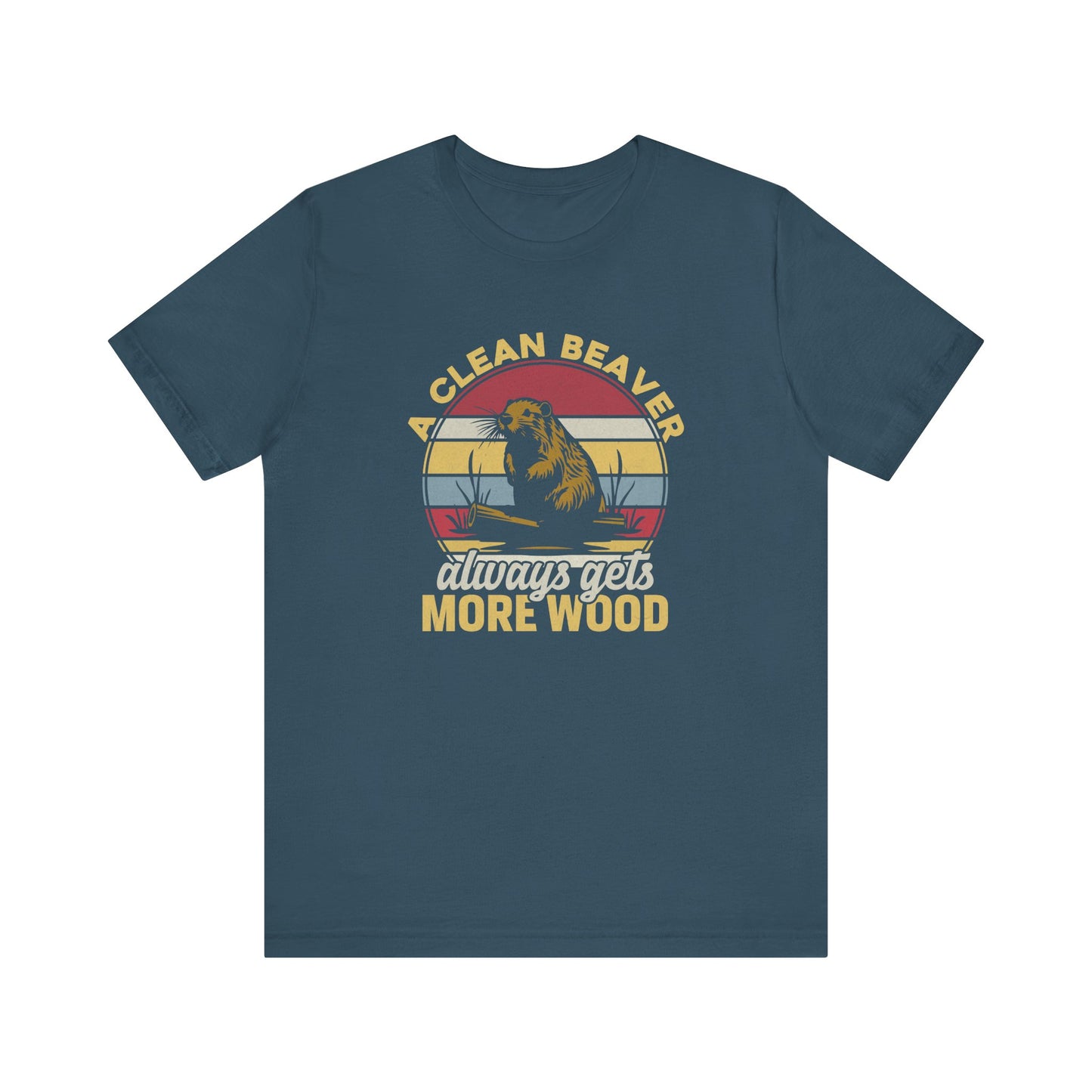 Funny Beaver T-Shirt - A Clean Beaver Always Gets More Wood