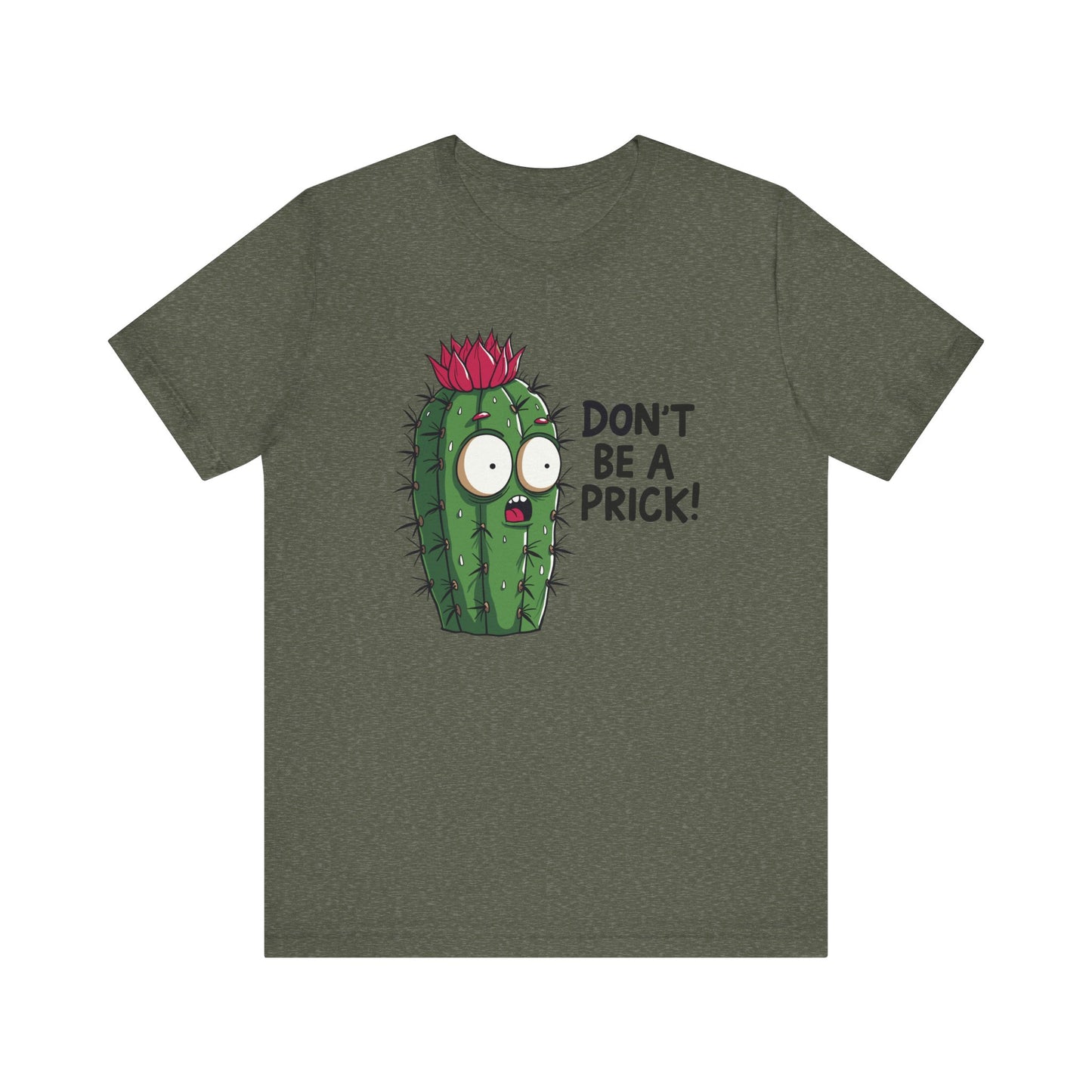 Don't Be a Prick - Funny Cactus Graphic T-Shirt