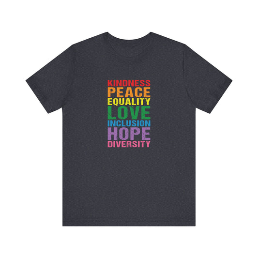 Kindness Peace Love Inclusion Equality Pride Tee | LGBTQ+ Shirt