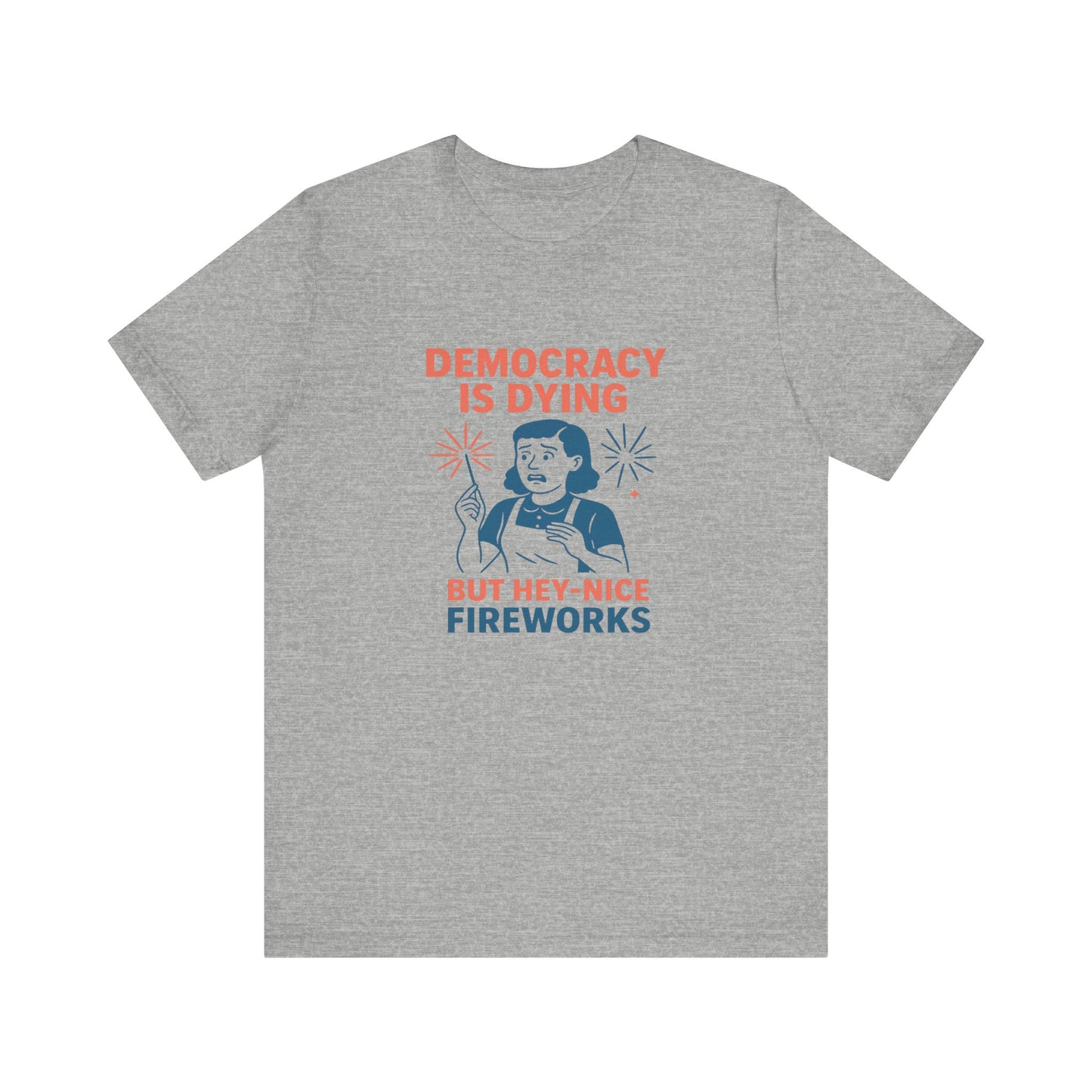 Democracy Is Dying Funny Fireworks Shirt Political Tee