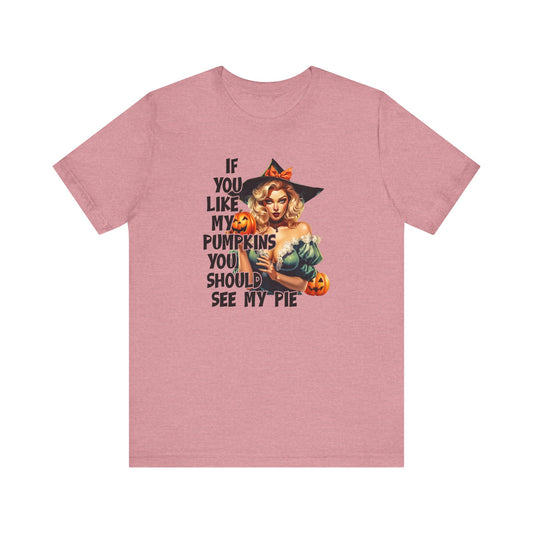 Sexy Halloween Shirt - If You Like My Pumpkins Humor Tee - Goateez Style