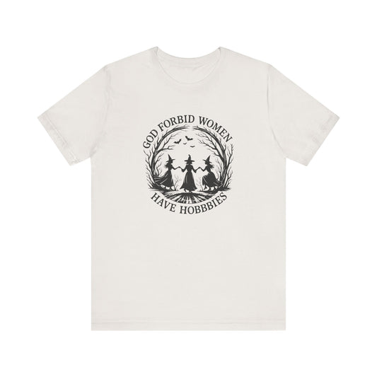 God Forbid Women Have Hobbies Witchy T-Shirt
