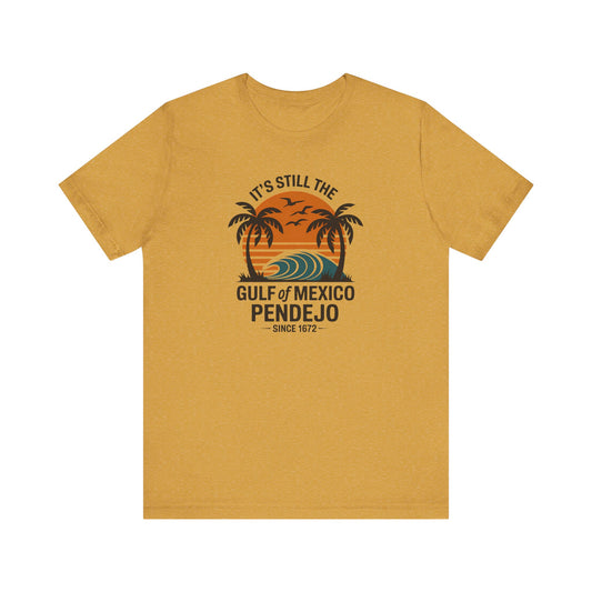 Still the Gulf of Mexico, Pendejo - Funny Political Tee - Goateez Style