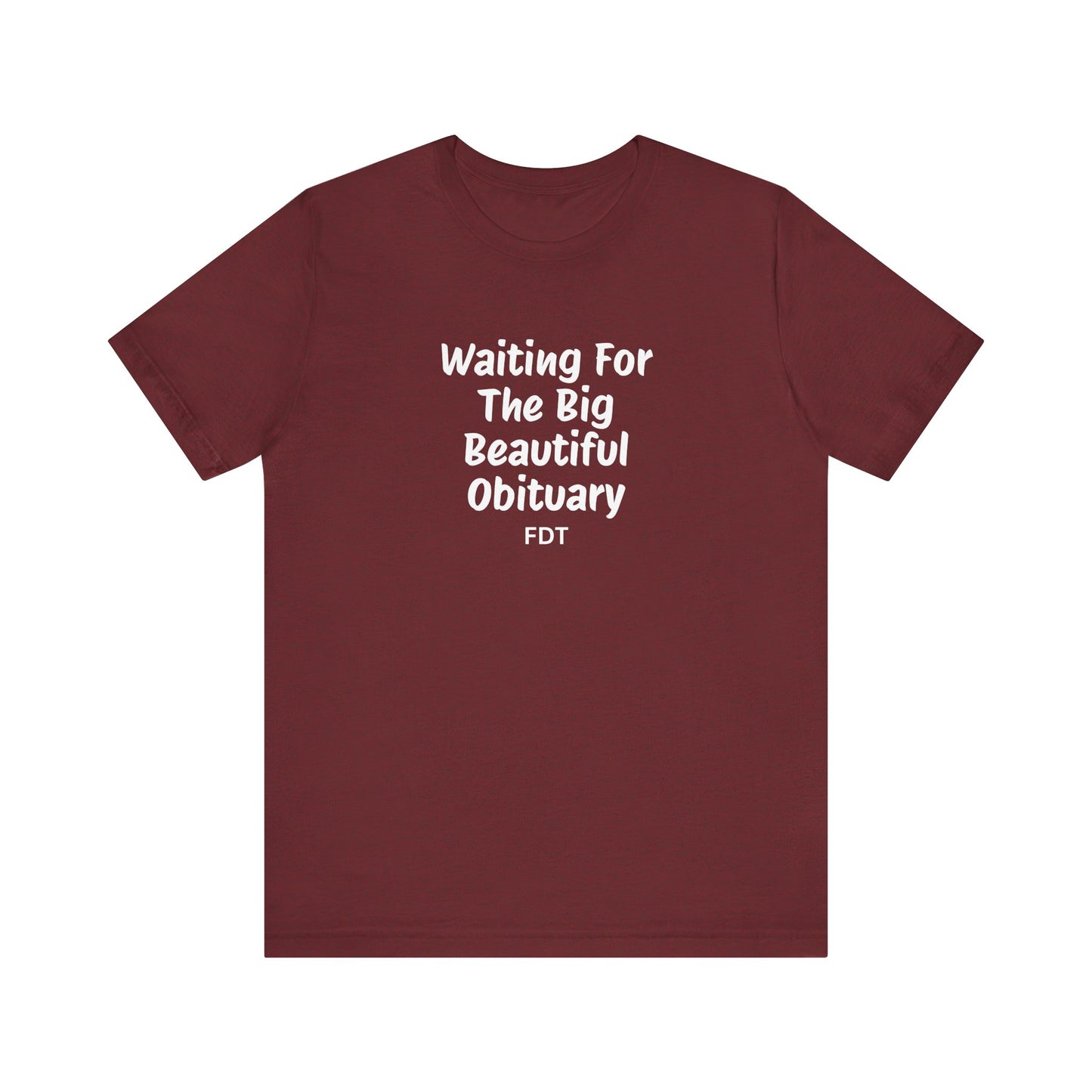 Waiting For Obituary Shirt | FDT Political Humor Tee - Goateez Style