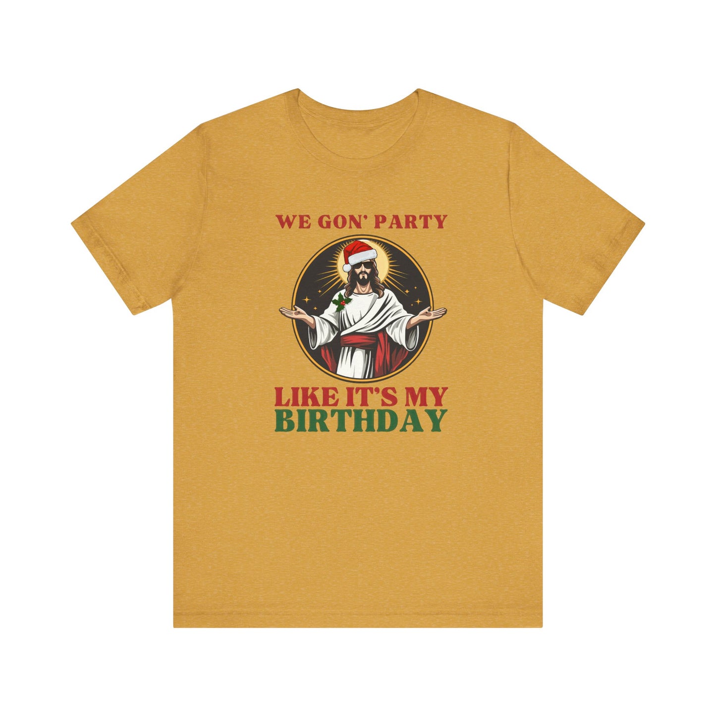 We Gon' Party Like It's My Birthday - Funny Jesus Christmas T-Shirt - Goateez Style