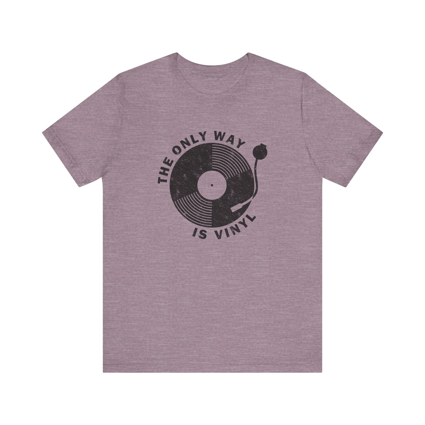 The Only Way Is Vinyl T-Shirt - Retro Music Lover Design