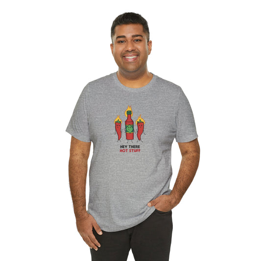 Hey There Hot Stuff - Funny Hot Sauce T-Shirt
