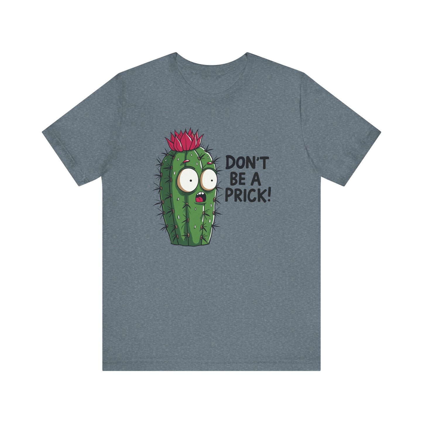 Don't Be a Prick - Funny Cactus Graphic T-Shirt